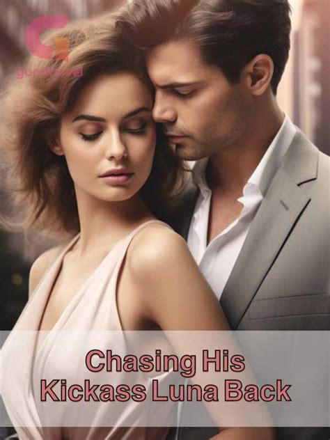 chasing his kickass luna back free|Read Chasing His Kickass Luna Back Novel Online.